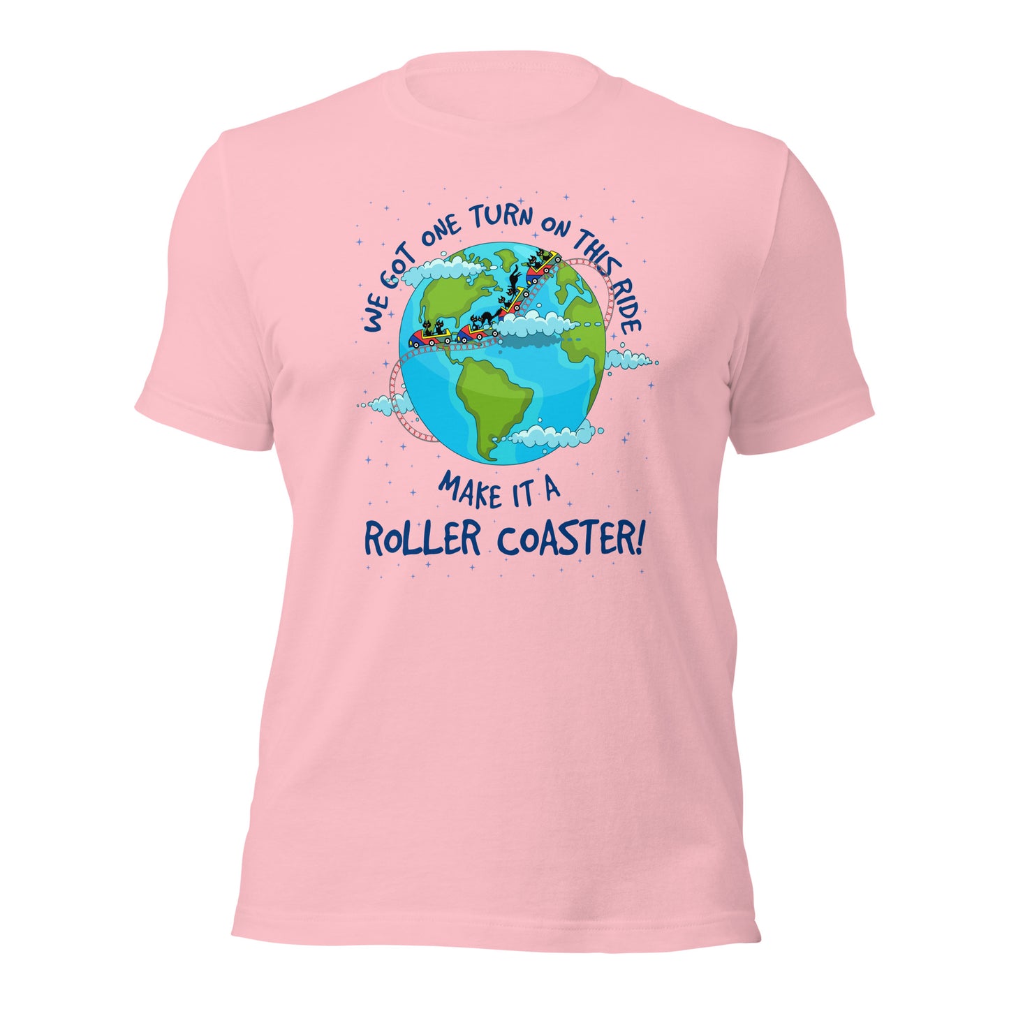 We Got One Turn On This Ride Make It A Roller Coaster Funny Life Saying Unisex Light Shirt