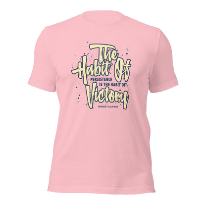 The Habit of Persistence Is The Habit of Victory Success Unisex Light Shirt