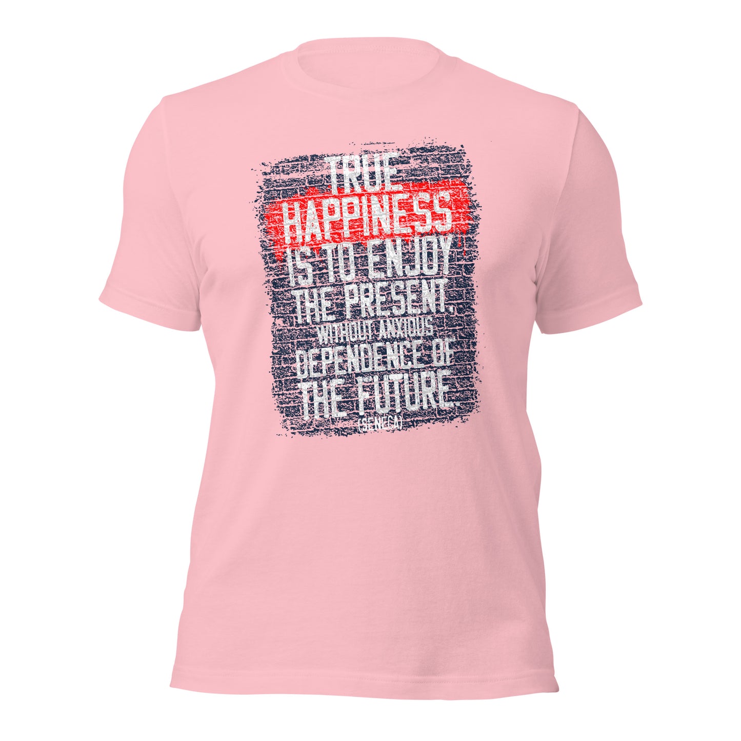 True Happiness Is to Enjoy The Present By Seneca Unisex Light Shirt