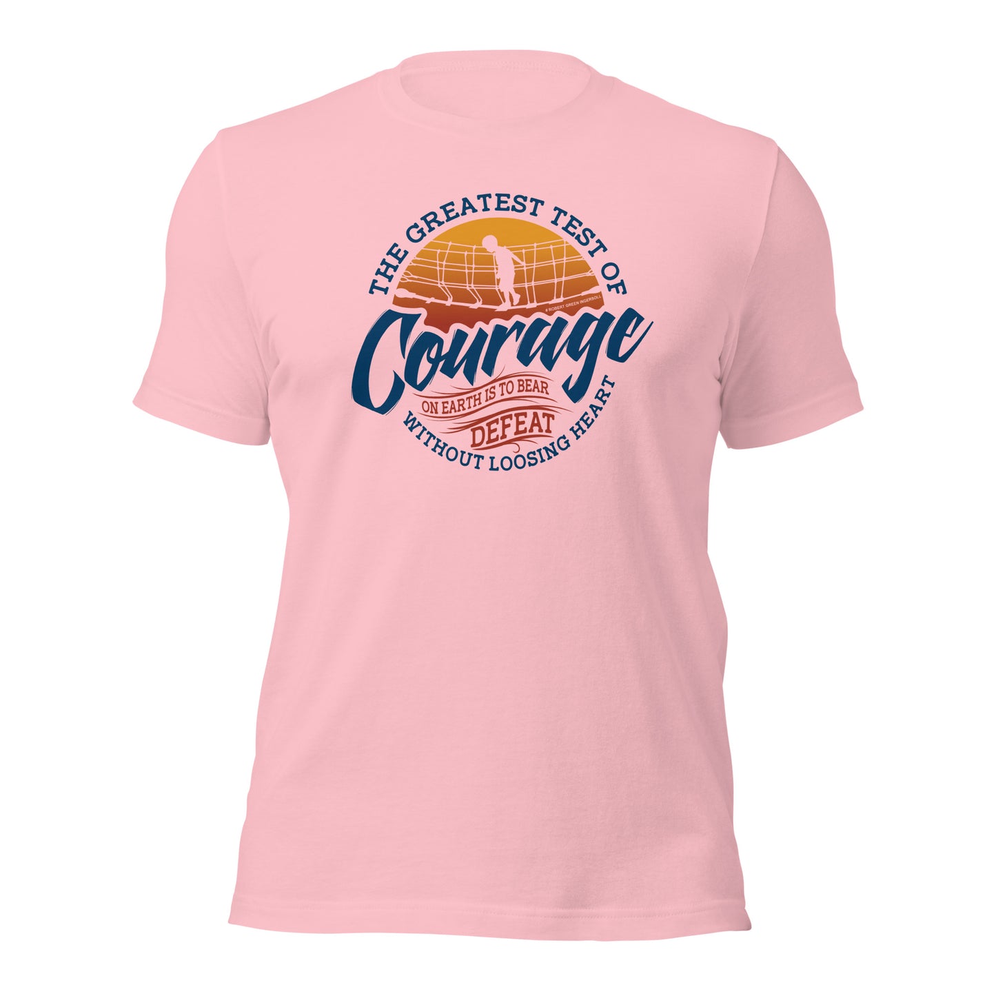 The Greatest Test Of Courage On Earth Is To Bear Defeat Unisex Light Shirt