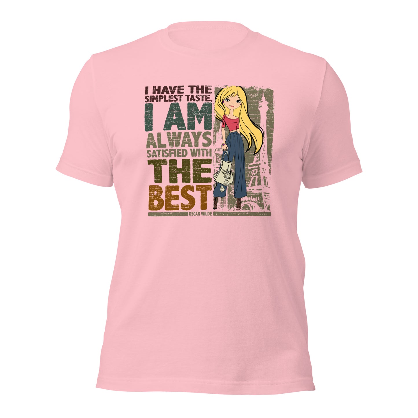 I Have The Simplest Taste I am Always Satisfied With The Best Fashionista Unisex Light Shirt