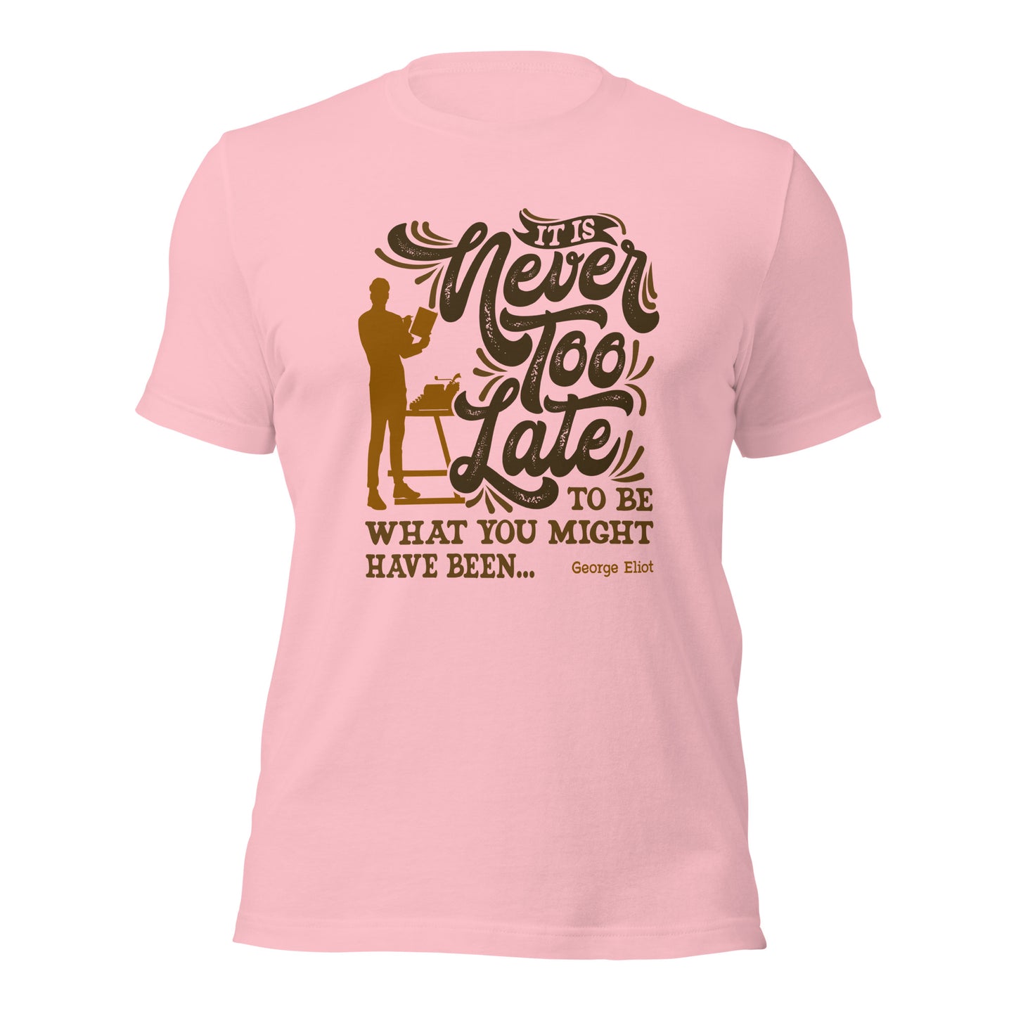 Author Inspirational Quotes It is Never Too Late Empowering Statements Unisex Light Shirt