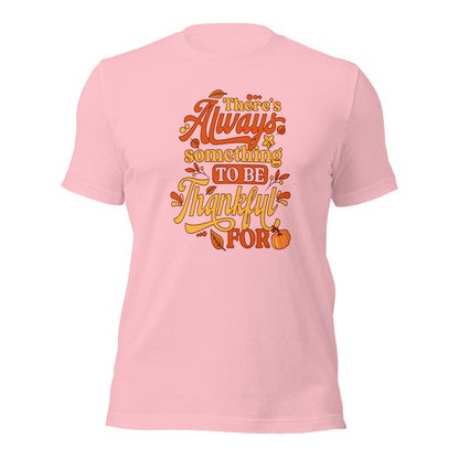 There's Always Something To Be Thankful For Thanksgiving Unisex Light Shirt