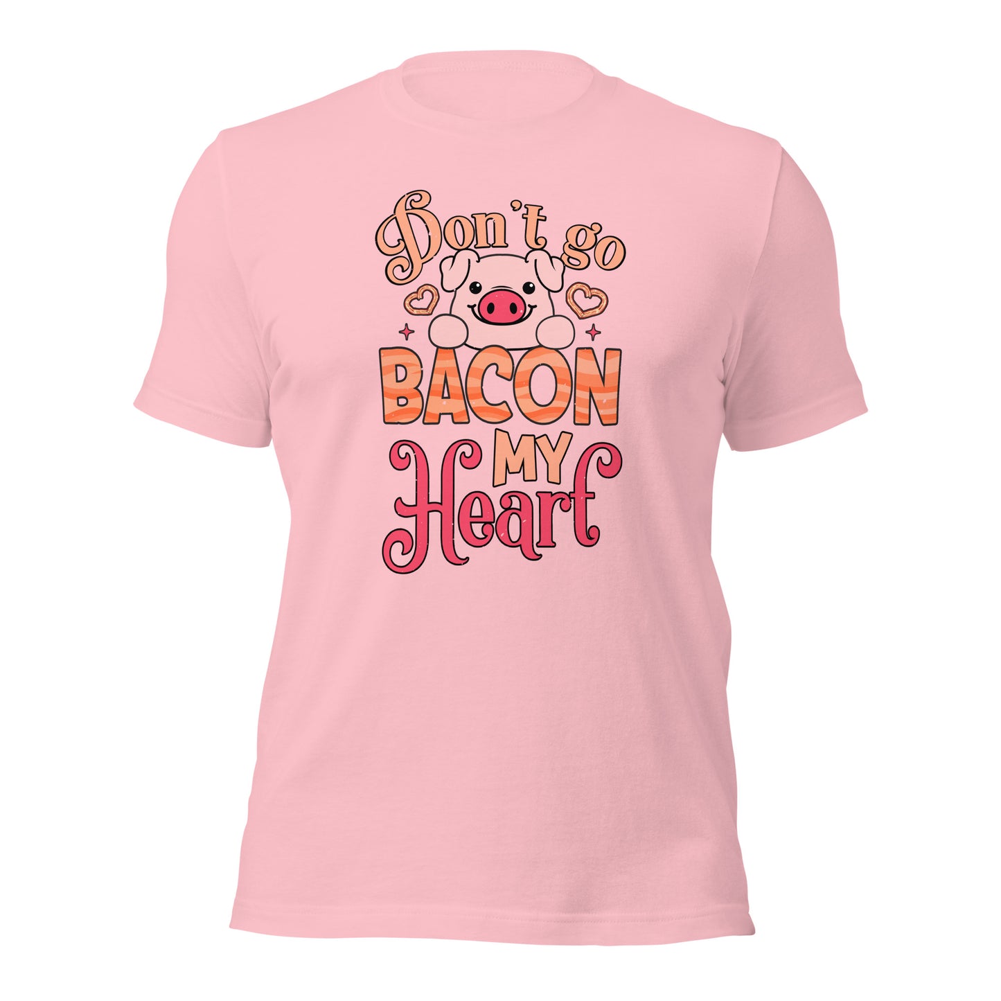 Don't Bacon My Heart Don't Break My Heart Valentines Day Unisex Light Shirt