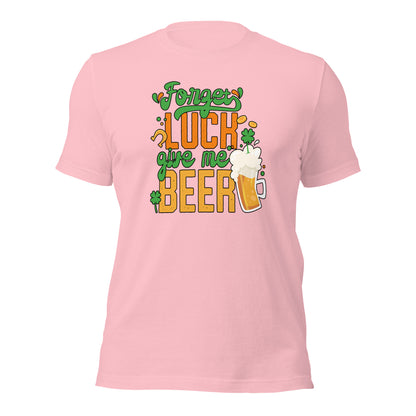 St. Patrick Day Forget Luck Give Me Beer Shamrock Unisex Light Tshirt