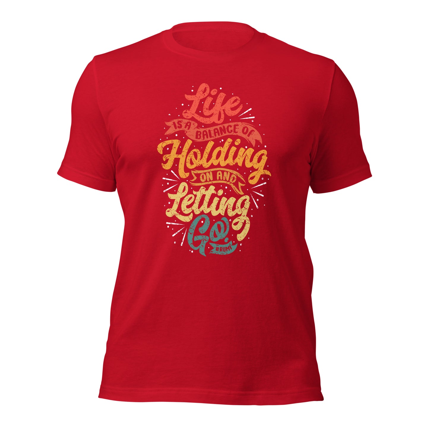 Life Is A Balance Of Holding On By Rumi Unisex Dark T-Shirt