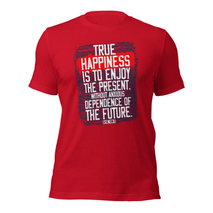 True Happiness Is to Enjoy The Present By Seneca Unisex Light Shirt