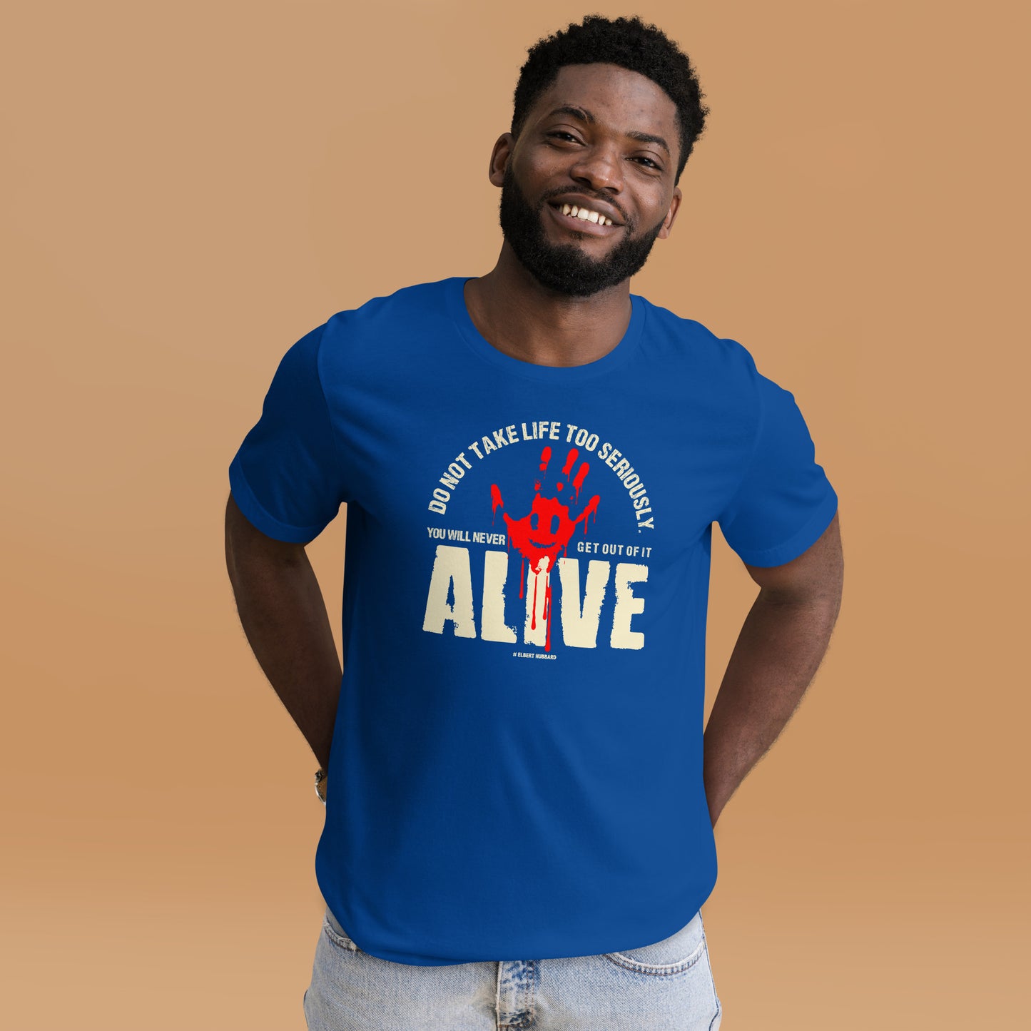 Do Not Take Life Too Seriously You Will Never Get Out Of It Alive Elbert Hubbard Unisex Dark Shirt