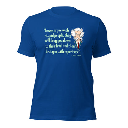 Never Argue With Stupid People Mark Twain Sarcasm Unisex Dark Tee