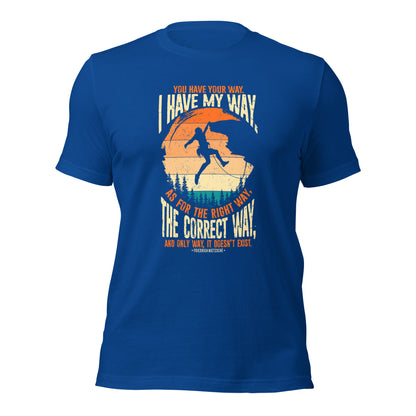 You Have Your Way I Have My Way Inspirational Unisex Dark Shirt