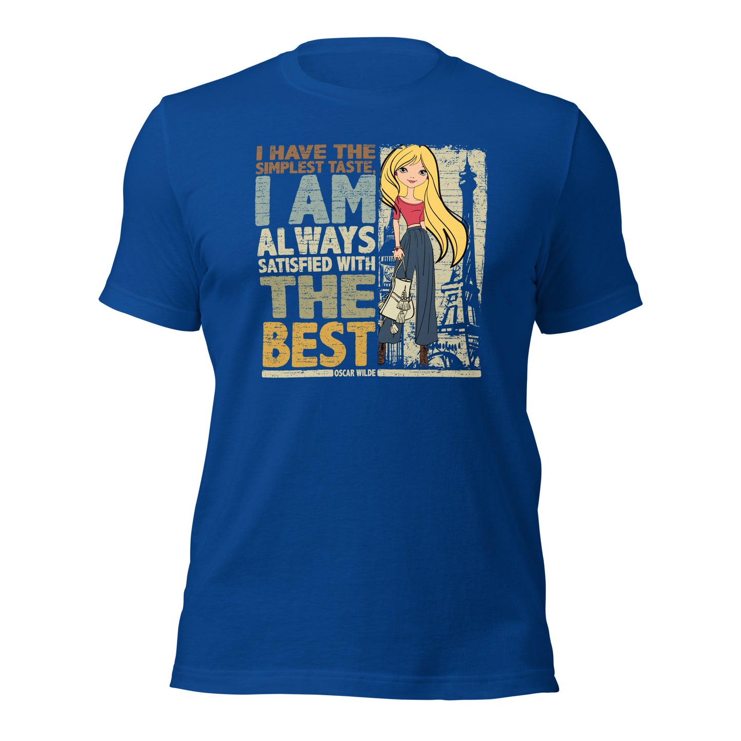 I Have The Simplest Taste I am Always Satisfied With The Best Fashionista Unisex Dark Shirt