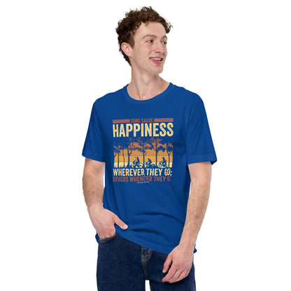 Some Cause Happiness Wherever They Go Others Whenever They Go Personality Unisex Dark Shirt