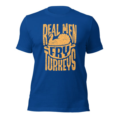 Real Men Fry Turkeys Funny Thanksgiving Unisex Dark Shirt