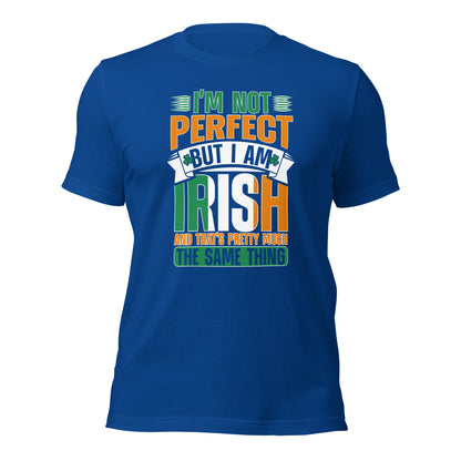 I Am Not Perfect But I Am Irish And That's Pretty Much The Same Thing Unisex Dark Shirt