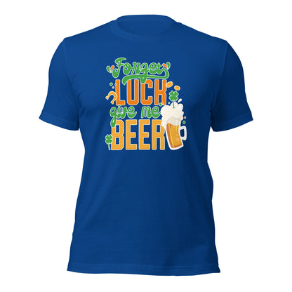 St. Patrick Day Forget Luck Give Me Beer Shamrock Unisex Light Tshirt