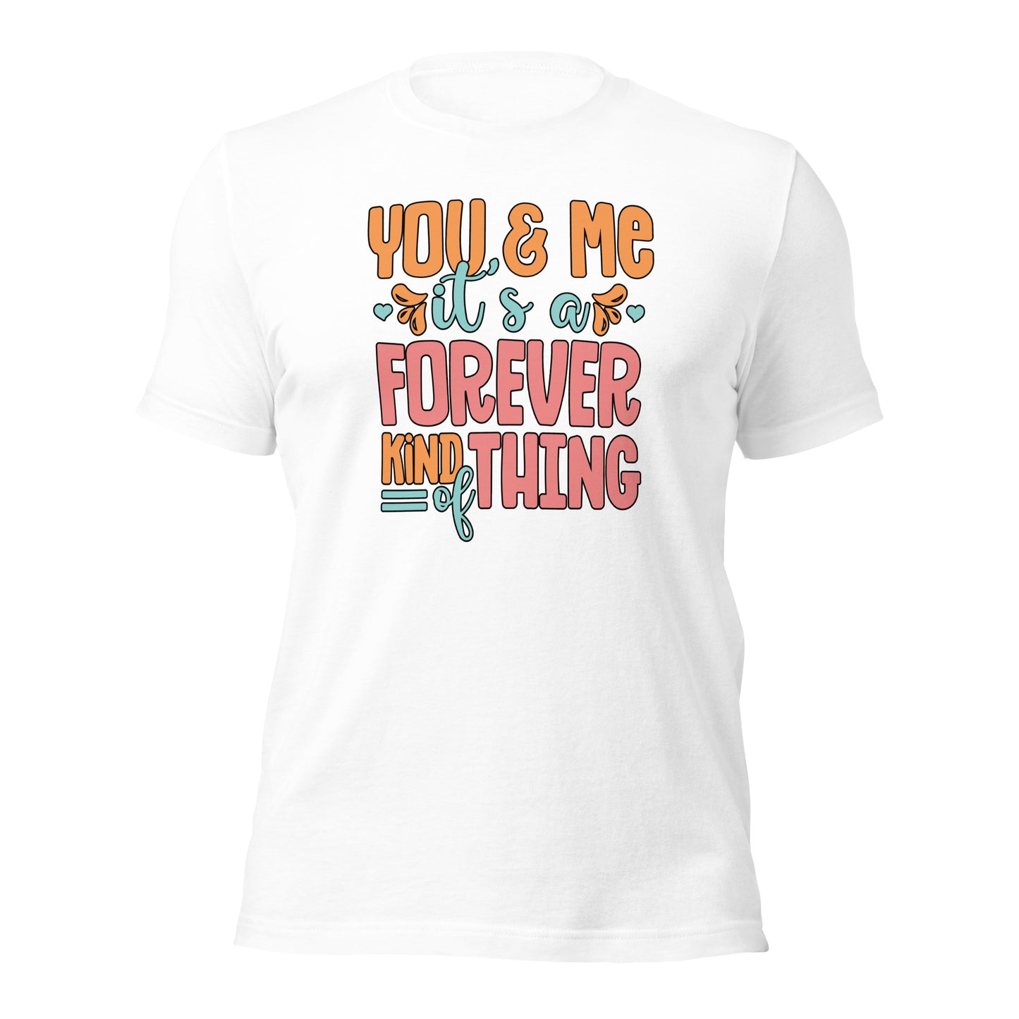 You & Me It's a Forever Kind of Thing Couple Shirt Valentines Day Gift For Lovers Light Shirt