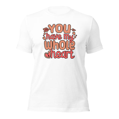 Valentines Day Gift You Have My Whole Heart Couples Light Shirt