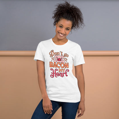 Don't Bacon My Heart Don't Break My Heart Valentines Day Unisex Light Shirt