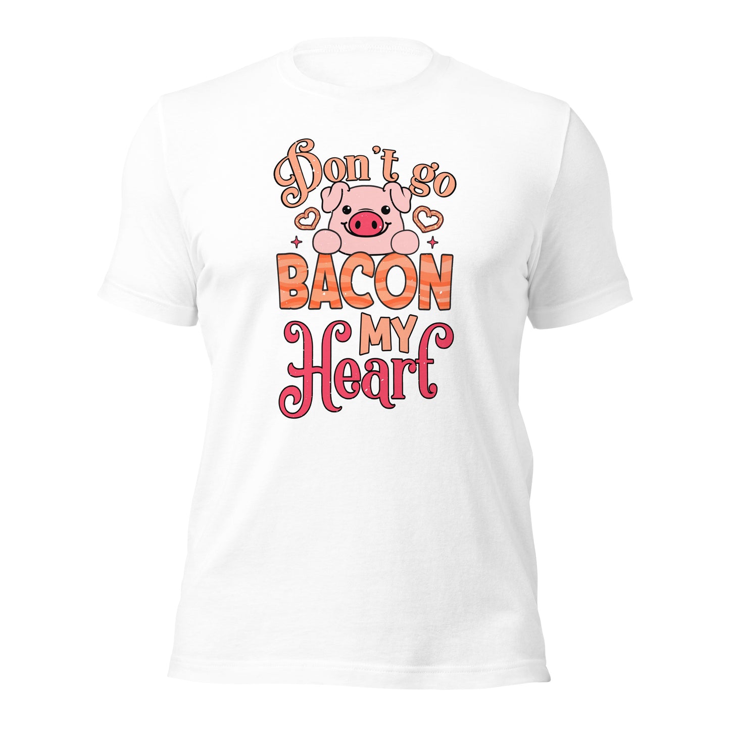 Don't Bacon My Heart Don't Break My Heart Valentines Day Unisex Light Shirt