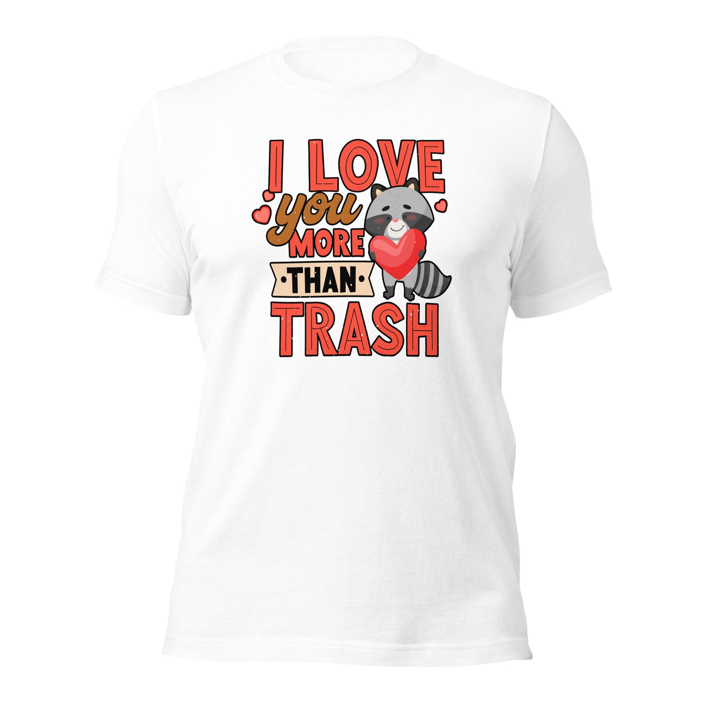 Raccoon Lover I Love You More Than Trash Unisex Light t-shirt