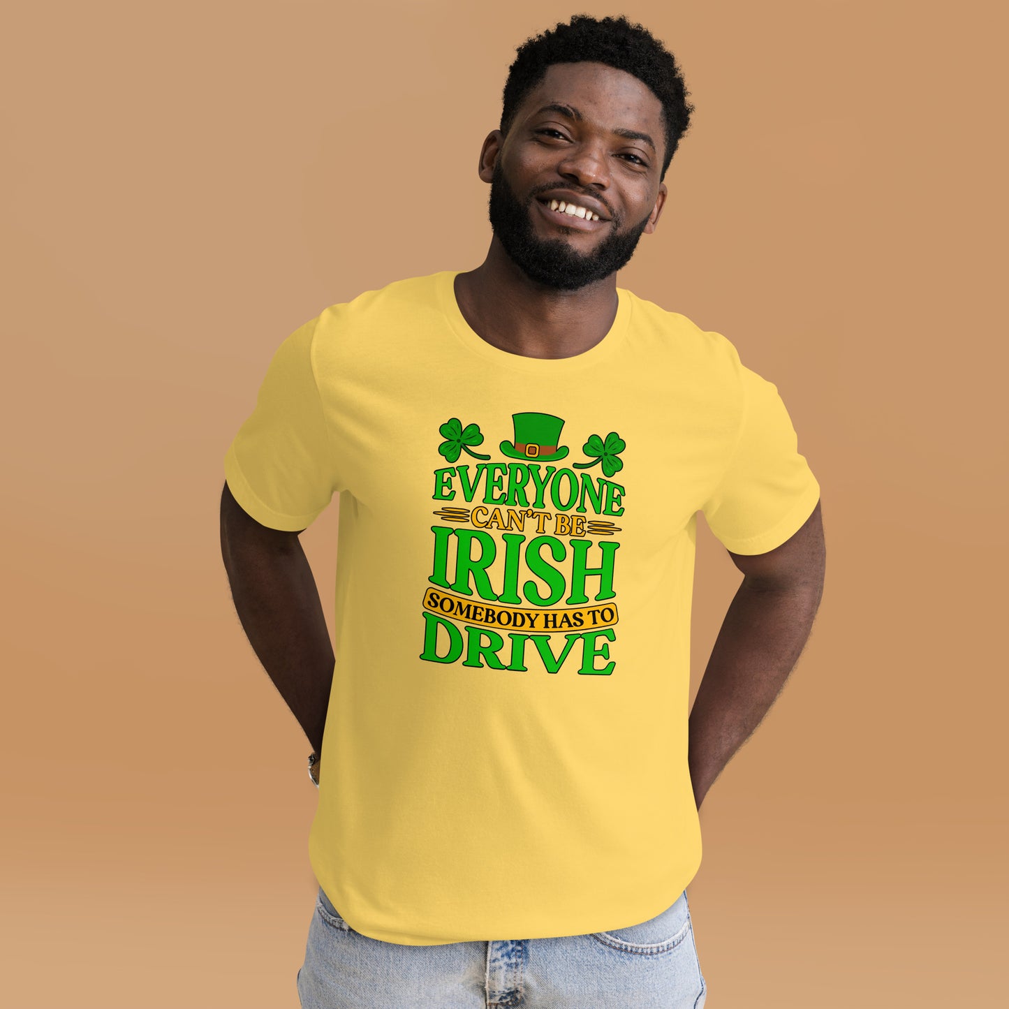 St. Patricks Day Everyone Can't Be Irish Somebody Has To Drive Driver Unisex Light Shirt