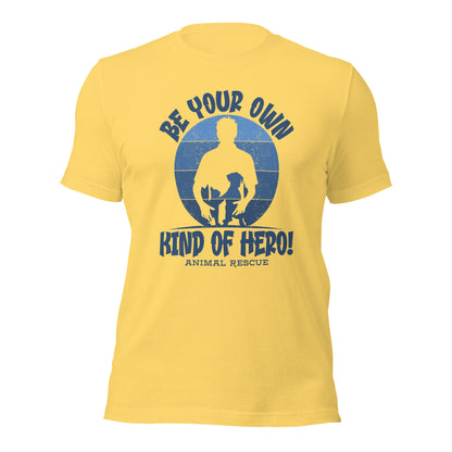 Be Your Own Kind Of Hero Animal Rescue Inspirational Unisex Light T-shirt