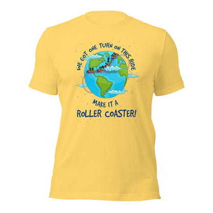 We Got One Turn On This Ride Make It A Roller Coaster Funny Life Saying Unisex Light Shirt