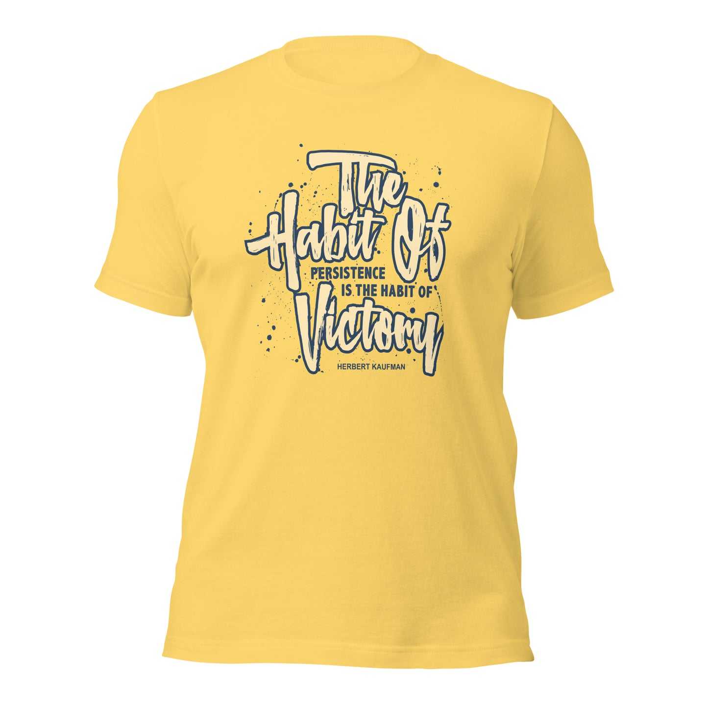 The Habit of Persistence Is The Habit of Victory Success Unisex Light Shirt