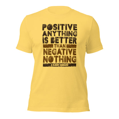 Positive Anything Is Better Than Negative Unisex Light Shirt