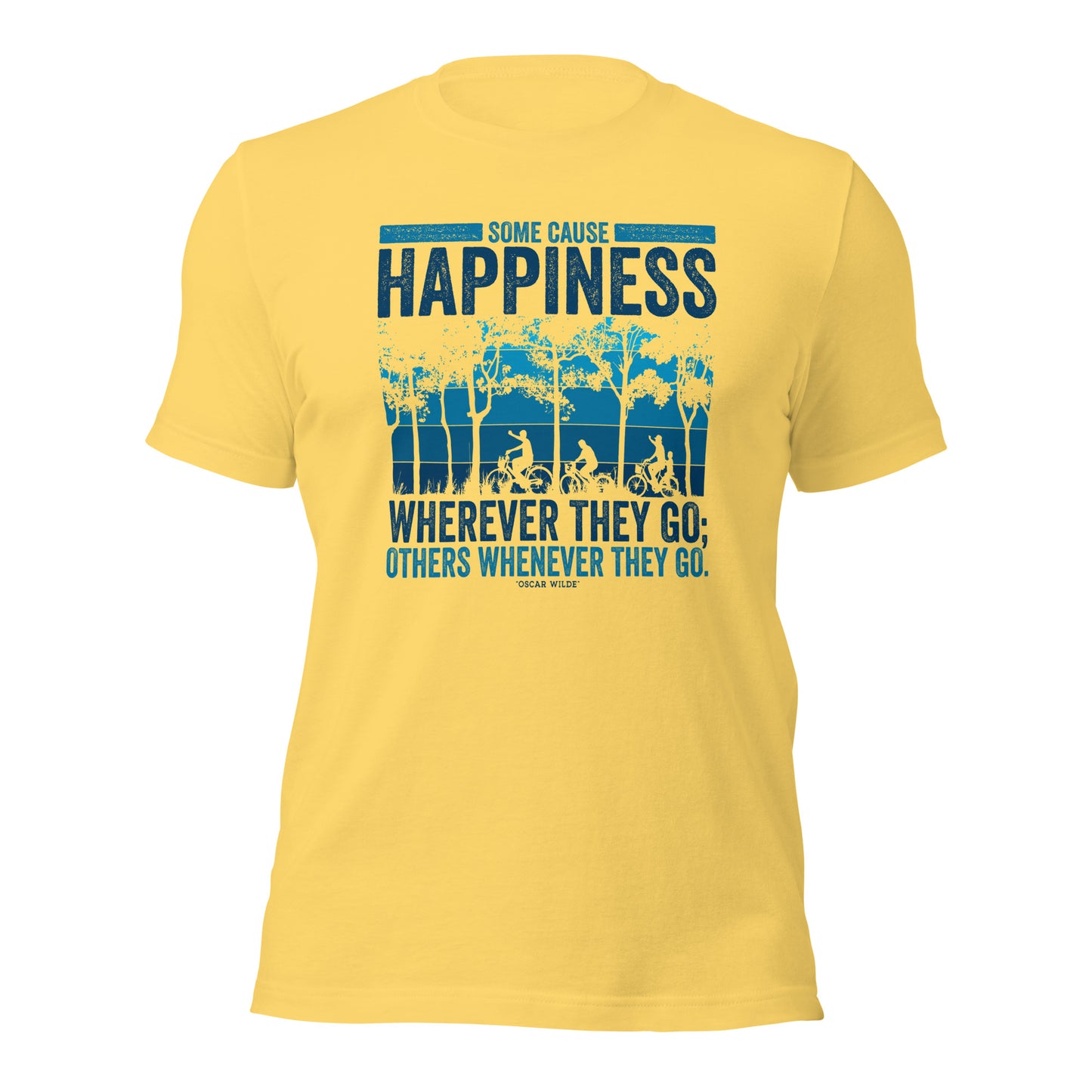 Some Cause Happiness Wherever They Go Others Whenever They Go Personality Unisex Light Shirt