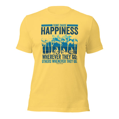 Some Cause Happiness Wherever They Go Others Whenever They Go Personality Unisex Light Shirt