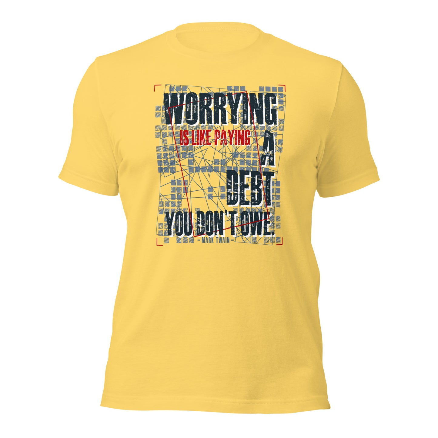 Worrying Is Like Paying A Debt You Don't Owe Inspirational Unisex Light Shirt