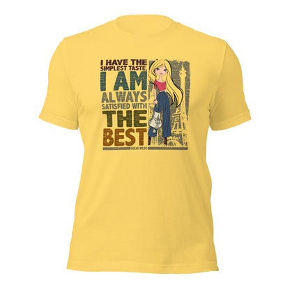 I Have The Simplest Taste I am Always Satisfied With The Best Fashionista Unisex Light Shirt