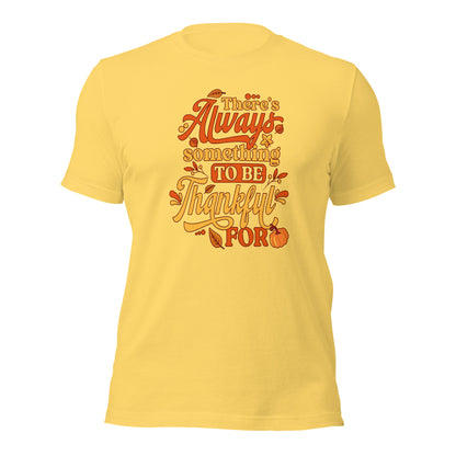 There's Always Something To Be Thankful For Thanksgiving Unisex Light Shirt