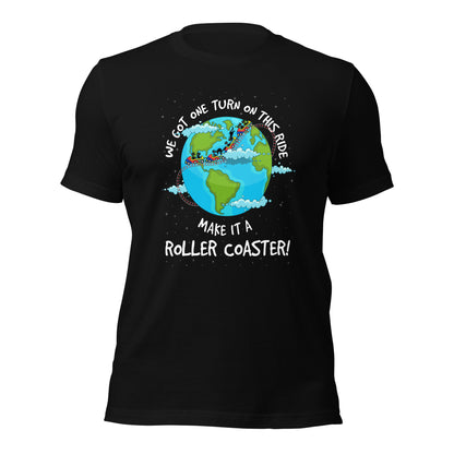 We Got One Turn On This Ride Make It A Roller Coaster Funny Life Saying Unisex Dark Shirt