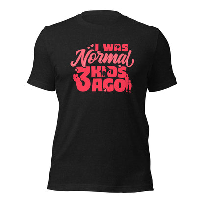 I Was Normal 3 Kids Ago Funny Mother's Day Women's Dark Shirt