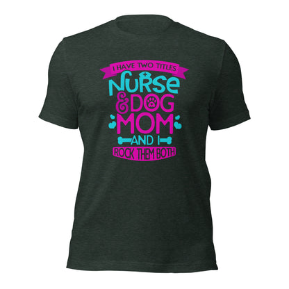 I Have Two Titles Nurse & Dog Mom Mother's Day Dark Shirt