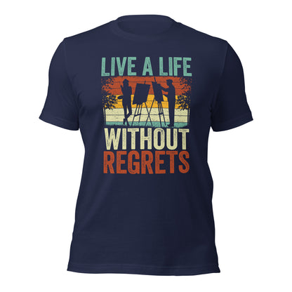 Artist Inspirational Quote Live A Life Without Regrets Unisex Dark Shirt