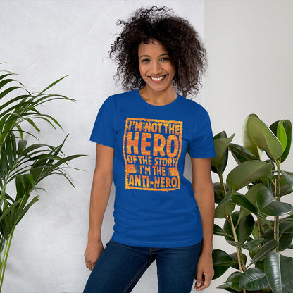 I'm Not The Hero Of The Story I'm The Anti-Hero Unisex Dark Tee