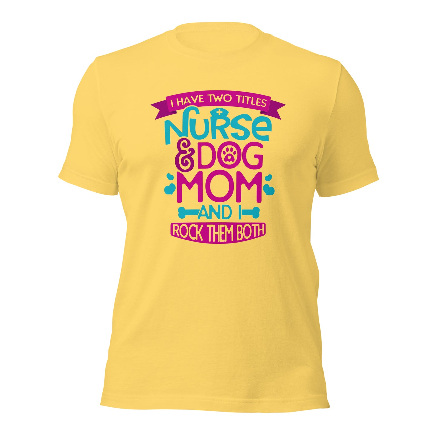 I Have Two Titles Nurse & Dog Mom Unisex Light Shirt